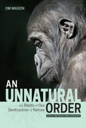 An Unnatural Order by Jim Mason