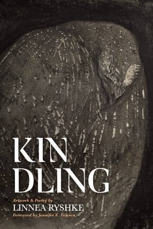 Kindling by Linnea Ryshke & Jennifer E. Telesca