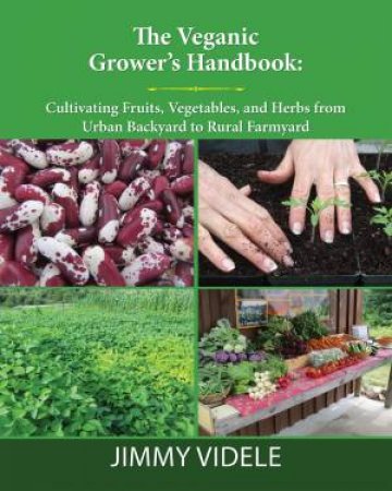 The Veganic Grower’s Handbook by Jimmy Videle