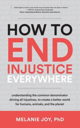 How to End Injustice Everywhere by Melanie Joy