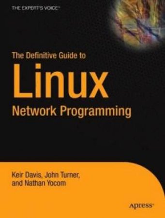 The Definitive Guide To Linux Network Programming by Various