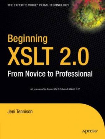 Beginning XSLT 2.0: From Novice To Professional by Jeni Tennison