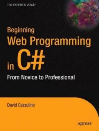 Beginning Visual Web Services With C#: From Novice To Professional by Daniel Cazzulino