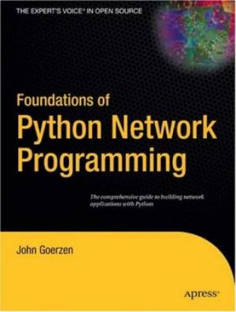 Foundations Of Python Network Programming by John Goerzen