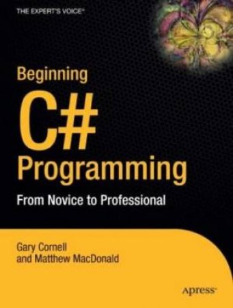 Beginning C# Programming: From Novice To Professional by Gary Cornell