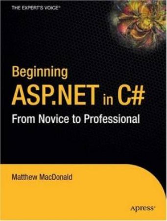 Beginning ASP.NET In C#: From Novice To Professional by Matt Macdonald