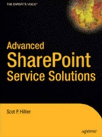 Advanced Sharepoint Services Solutions by Scott Hillier