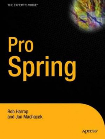 Pro Spring: From Professional To Novice by Rob Harrop