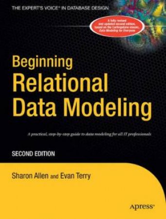 Beginning Data Modelling And Relational Databases For Everyone - 2 Ed by Sharon Allen