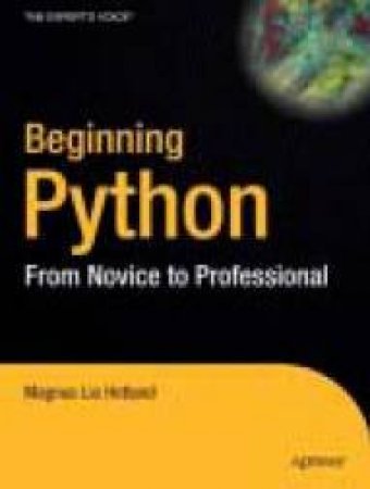 Beginning Python: From Novice To Professional by Heltand