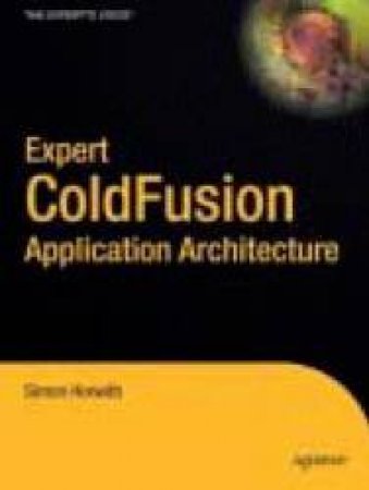 Expert Coldfusion Application Architecture by Horwith