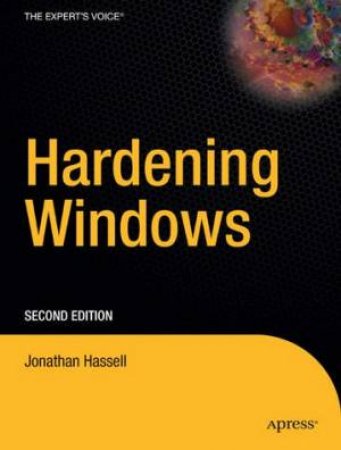 Hardening Windows - 2 Ed by Jonathon Hassell