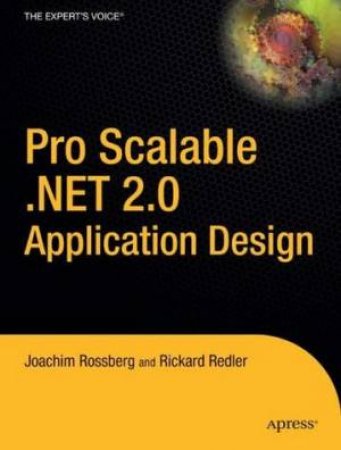 Pro Scalable .NET 2.0 Application Design by Joachim Rossberg