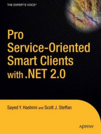 Pro Service-Oriented Smart Clients With .Net 2.0 by Sayed V Hashimi