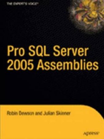 Pro SQL Server 2005 Assemblies by Robin Dewson