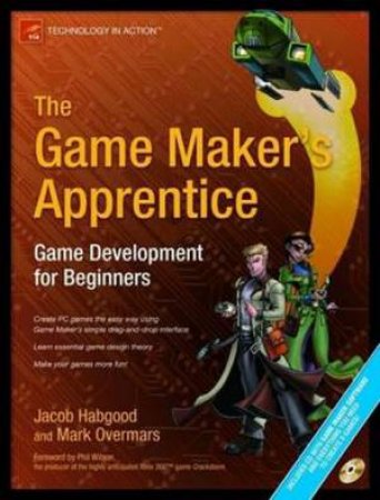 The Game Maker's Apprentice: Game Development For Beginners by Jacob Habgood & Mark Overmars