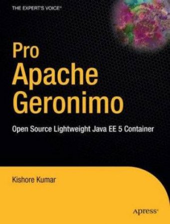 Pro Apache Geronimo: Open Source Lightweight Java EE 5 Container by Kishore Kumar