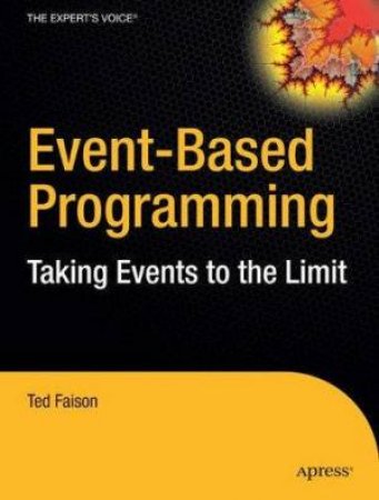 Event-Based Programming: Taking Events To The Limit by Ted Faison