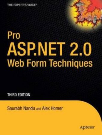 Pro ASP.NET 2.0 Web Form Techniques 3rd Ed by Saurabh Nandu & Alex Homer