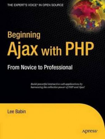 Beginning Ajax With PHP: From Novice To Professional by Lee Babin