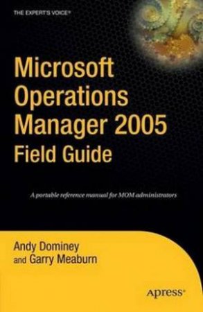 Microsoft Operations Manager 2005 Field Guide by Dominey et al