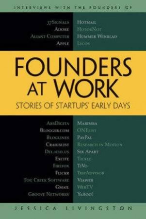 Founders At Work: Stories Of Startups' Early Days by Livingston