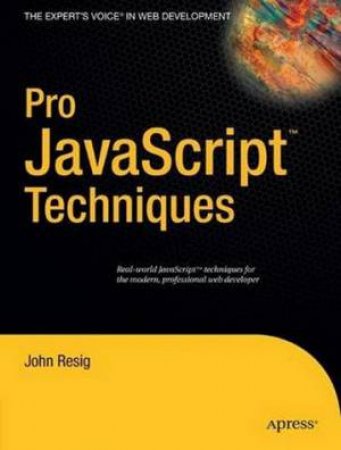 Pro Javascript Techniques by Resig