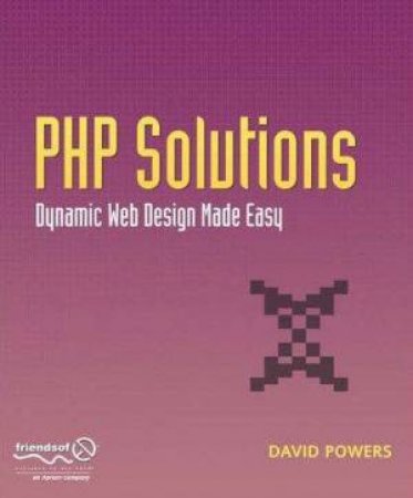 PHP Solutions: Dynamic Web Design Made EasyPHP is the world's most popular server-side scripting for creating dynamic we by David Powers