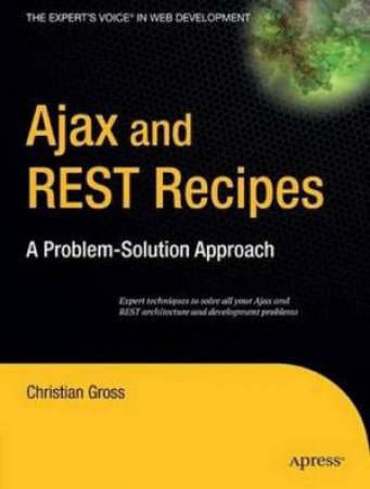 Ajax And REST Recipes: A Problem-Solution Approach' by Gross