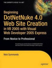 Beginning DotNetNuke 40 Website Creation in VB 2005 With Visual Web Developer 2005 Express