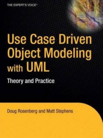 Use Case Driven Object Modeling With UML: Theory & Practice by Various