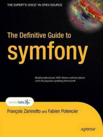 The Definitive Guide To Symfony by Francois Zaninotto & Fabien Potencier