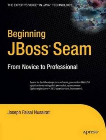 Beginning JBoss Seam: From Novice To Professional by Nusairat