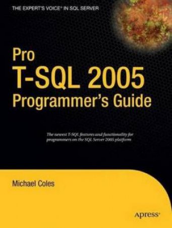 Pro T-SQL 2005 Programmer's Guide by Michael Coles