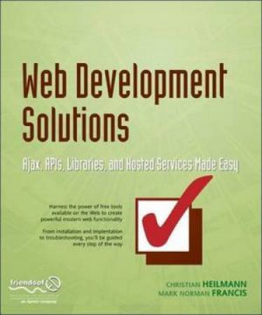 Web Development Solutions Using Ajax, APIs, Libraries And Hosted Services by Helimann 