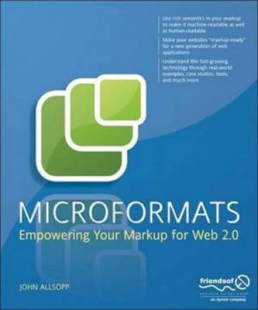 Microformats: Empowering Your Markup For Web 2.0 by John Allsopp