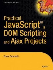 Practical JavaScript DOM Scripting And Ajax Projects