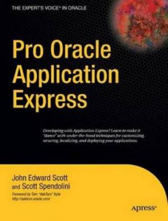 Pro Oracle Application Express by John Scott & Scott Spendolini