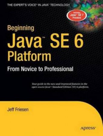 Beginning Java SE 6 Platform: From Novice To Professional by Various