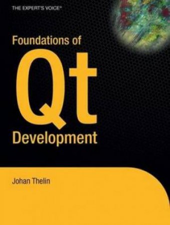 Foundations Of Qt Development by Thelin