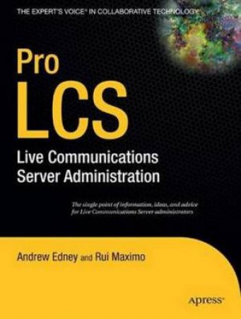 Pro LCS: Live Communications Server Administration by Andrew Edney