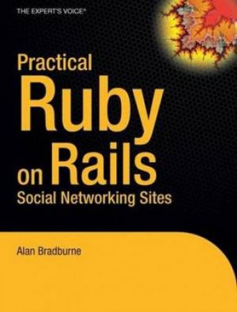 Practical Rails Social Networking Sites by Alan Bradburne