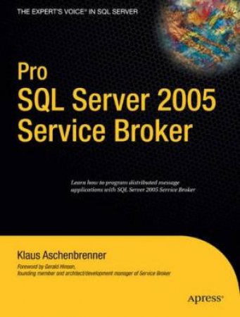 Pro SQL Server 2005 Service Broker by Klaus Aschenbrenner