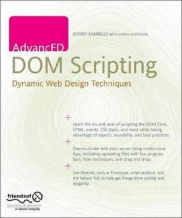 AdvancED DOM Scripting: Dynamic Web Design Techniques by Jeffrey Sambells