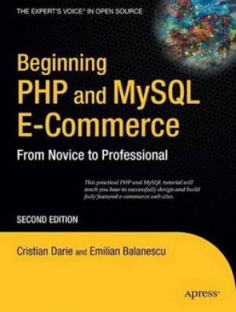 Beginning PHP MySQL E-Commerce: From Novice To Professional, 2nd Ed by Christian Darie & Emilian Balanescu