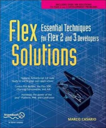 Flex Solutions: Essential Techniques For Flex 2 And 3 by Casario