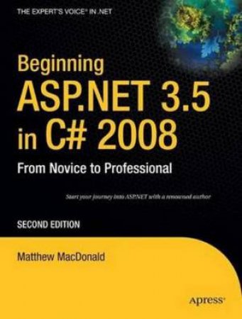 Beginning ASP.NET 3.5 in C#3.0: From Novice to Professional, 2nd Ed by MacDonald 