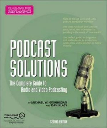 Podcasting Solutions: The Complete Guide To Audio And Video Podcasting by Various