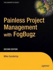 Painless Project Management with FogBugz 2e