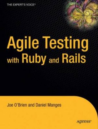 Agile Testing With Ruby And Rails by Various